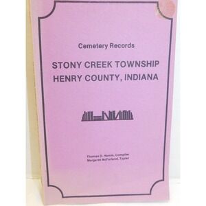 Henry County Indiana Stoney Creek Twp Cemetery Records 1979